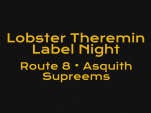 Le Badaboum invite Lobster Theremin Label Night avec Route 8, Asquith, Supreems