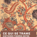 Ce qui se trame - Histoires tissées entre l'Inde et la France - Capture d’écran 2025 10 01 à 17.23.09
