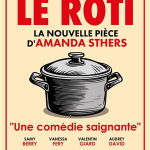 Le Rôti, la nouvelle comédie d’Amanda Sthers à Paris