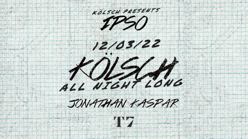 T7 x IPSO Night avec Kölsch All Night Long