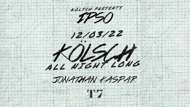 T7 x IPSO Night avec Kölsch All Night Long