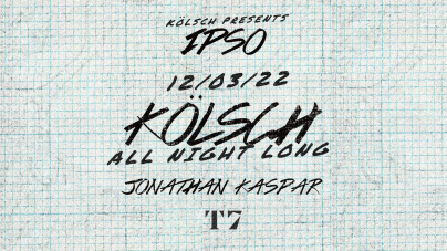 T7 x IPSO Night avec Kölsch All Night Long
