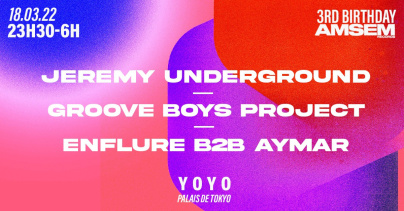 Amsem 3rd Birthday au Yoyo avec Jeremy Underground