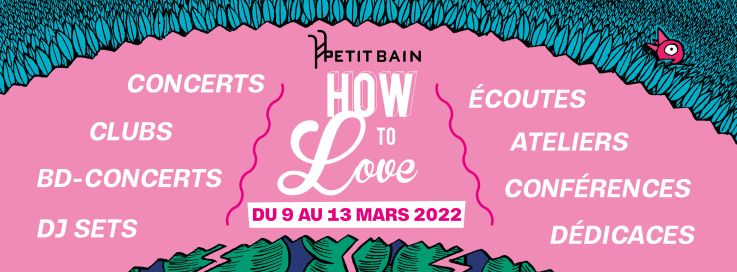 Festival How to Love 2022 au Petit Bain la programmation