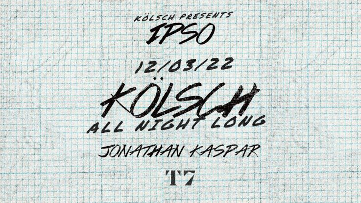 T7 x IPSO Night avec Kölsch All Night Long
