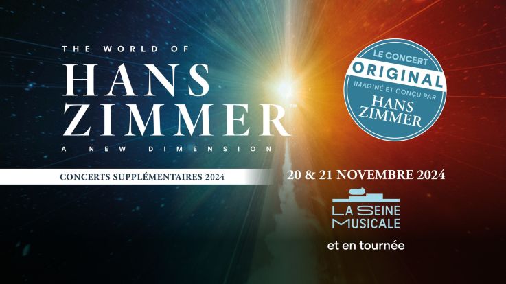 "The World of Hans Zimmer – A New Dimension" La Seine Musicale en 2024, nouvelle dates