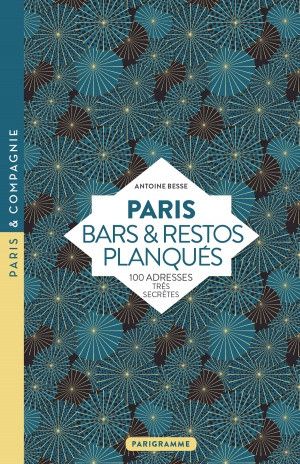 Paris, bars et restos planqués : on l'a lu, on vous raconte !