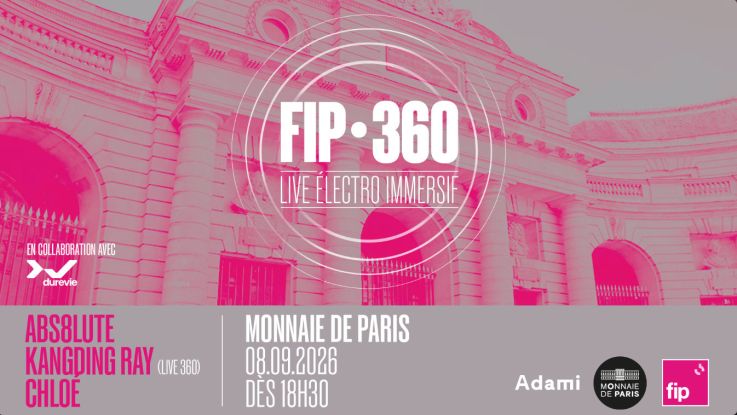 Soirée FIP 360 : concert immersif et DJ set électro à la Monnaie de Paris - réservations