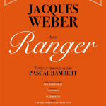 Ranger, la pièce de Pascal Rambert avec Jacques Weber de retour