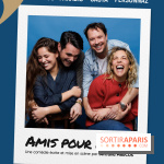 Amis pour la vie : une soirée entre amis qui vire au chaos au Théâtre de l'Œuvre