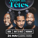 Dans Nos Têtes au Casino de Paris : Bobi, Mat le Buzz et Rodman réunis pour une soirée unique