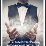 Sur les traces d'Arsène Lupin : entre magie et mentalisme