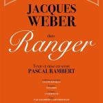 Ranger, la pièce de Pascal Rambert avec Jacques Weber de retour 