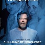 Ta mère et moi, Guillaume de Tonquédec au Théâtre de Paris