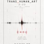 CHOC, TRANS_HUMAN_ART 2:22 au Théâtre du Temps