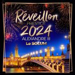  REVEILLON PRESTIGE BIG PARTY ALEXANDRE III NEW YEAR 2024 + DE 1400 PERSONNES AU SOLUM